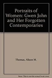 Portraits of Women: Gwen John and Her Forgotten Contemporaries - Thomas, Alison