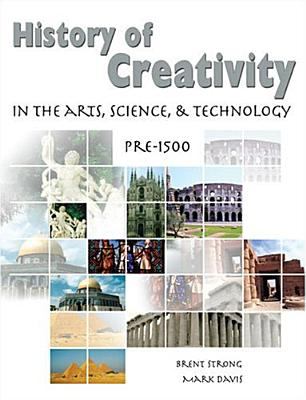 History of Creativity in the Arts, Science and Technology Pre-1500