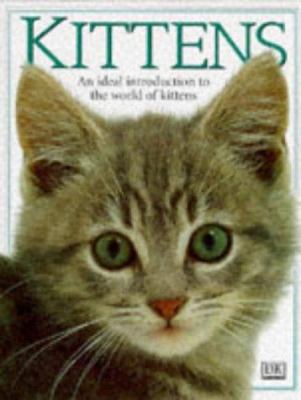 Kittens:  An Ideal Introduction to the World of Kittens