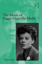 The Music of Peggy Glanville-Hicks - Rogers, Victoria