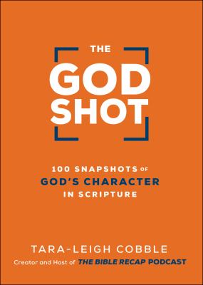 ISBN 9780764240331 product image for The God Shot: 100 Snapshots of God's Character in Scripture by Tara-Leigh Cobble | upcitemdb.com