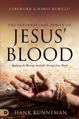 ISBN 9780768461473 product image for The Supernatural Power of Jesus' Blood: Applying the Blessings Available Through | upcitemdb.com