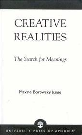 Creative Realities: The Search for Meanings - Junge, Maxine Borowsky