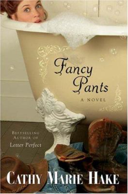 Fancy Pants by Cathy Marie Hake - Cathy Marie Hake