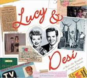 Lucy & Desi: The Real Life Scrapbook of America's Favorite TV Couple - Edwards, Elisabeth / Edwards, Elizabeth