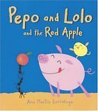 Pepo and Lolo and the Red Apple : Super Sturdy Picture Books by , Ana Martín Larrañaga - , Ana Martín Larrañaga