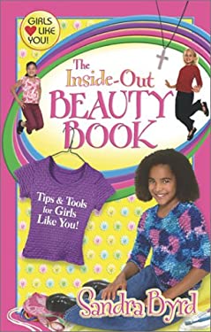 The Inside-Out Beauty Book: Tips & Tools for Girls Like You