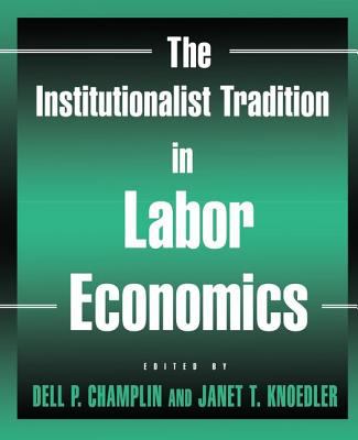 ISBN 9780765612878 product image for The Institutionalist Tradition in Labor Economics by Dell P. Champlin (Paperback | upcitemdb.com