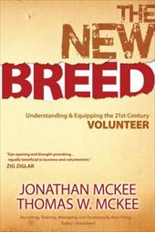 The New Breed: Understanding & Equipping the 21st Century Volunteer - McKee, Jonathan / McKee, Thomas W.