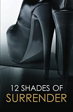 12 Shades of Surrender: Chance of a Lifetime\The Challenge\Taste of Pleasure\Seven Day Loan\Taking Her Boss\Under His Hand