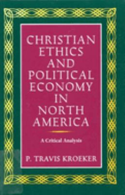 ISBN 9780773512689 product image for Christian Ethics and Political Economy in North America: A Critical Analysis by  | upcitemdb.com