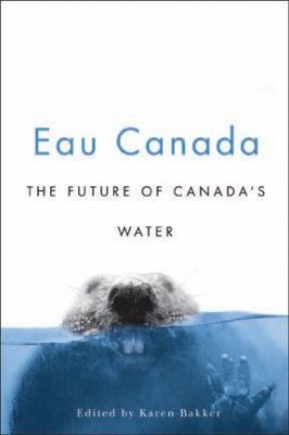ISBN 9780774813396 product image for Eau Canada : The Future of Canada's Water | upcitemdb.com