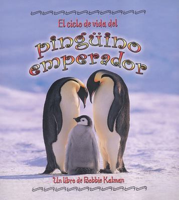 El Ciclo de Vida del Pinguino Emperador by Bobbie Kalman Paperback
