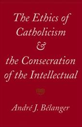 ISBN 9780773515178 product image for Ethics of Catholicism and the Consecration of the Intellectual | upcitemdb.com