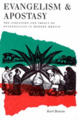 ISBN 9780773513792 product image for Evangelism & Apostasy: The Evolution and Impact of Evangelicals in Modern Mexico | upcitemdb.com