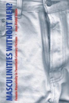 ISBN 9780774809979 product image for Masculinities Without Men?: Female Masculinity in Twentieth-Century Fictions | upcitemdb.com