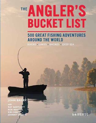 ISBN 9780789341471 product image for The Angler's Bucket List: 500 Great Fishing Adventures Around the World by John  | upcitemdb.com