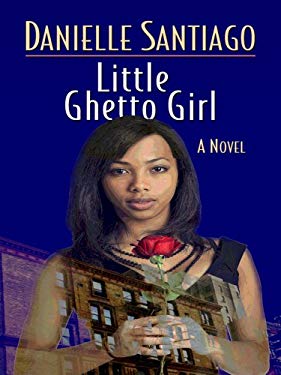 Little Ghetto Girl by Danielle Santiago - Danielle Santiago