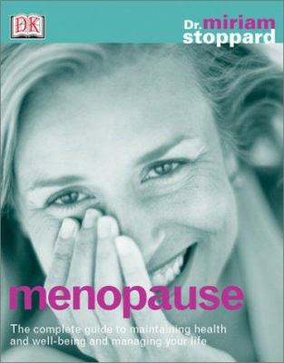 Menopause : The Complete Guide to Maintaining Health and Well Being and Managing Your Life by Miriam, Dorling Kindersley Publishing Staff Stoppard