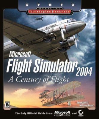 Microsoft Flight Simulator 2004 - A Century of Flight - Sybex Official Strategies and Secrets by Doug, Mahood, Andy Radcliffe