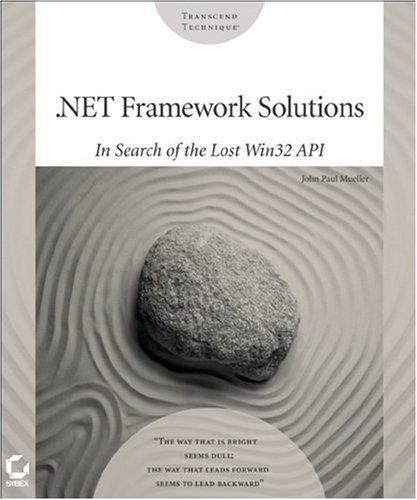 .Net Framework Solutions: In Search of the Lost WIN32 API [With CDROM]