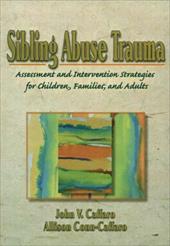 Sibling Abuse Trauma - Caffaro, John V. / Conn Caffaro, Allison / Conn-Caffaro, Allison