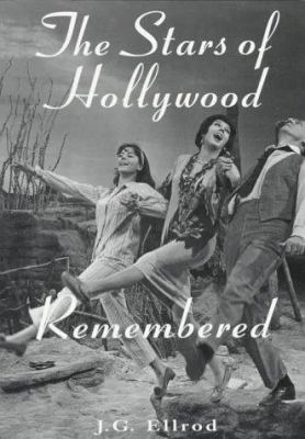 Stars of Hollywood Remembered : Career Biographies of 82 Actors and Actresses of the Golden Era, 1920s-1950s by J. G. Ellrod - J. G. Ellrod
