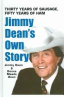 Thirty Years of Sausage, Fifty Years of Ham : Jimmy Dean's Own Stories by Jimmy, Dean, Donna Meade Dean