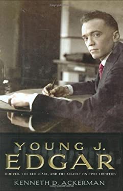 Young J. Edgar: Hoover, the Red Scare, and the Assault on Civil Liberties