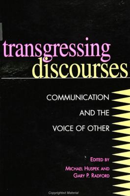 Transgressing Discourses : Communication and the Voice of Other