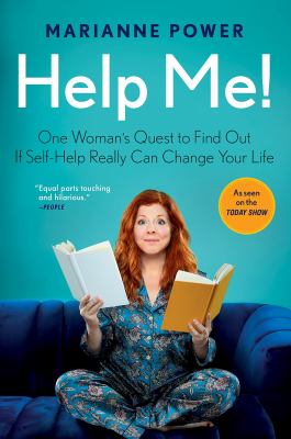 Help Me!: One Woman's Quest to Find Out If Self-Help Really Can Change Your Life Marianne Power Author