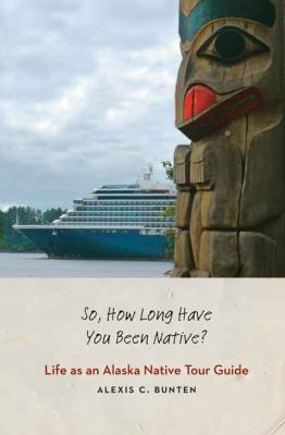 ISBN 9780803234628 product image for So, How Long Have You Been Native?: Life As an Alaska Native Tour Guide by  | upcitemdb.com