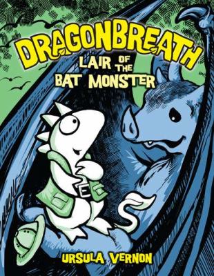 Dragonbreath #4 : Lair of the Bat Monster by Ursula Vernon - Ursula Vernon