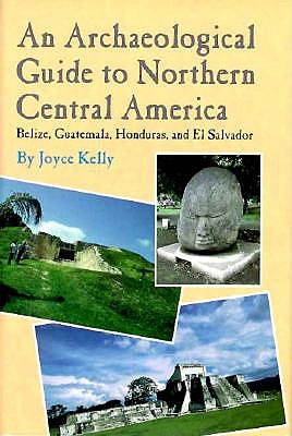 An Archaeological Guide To Northern Central America By