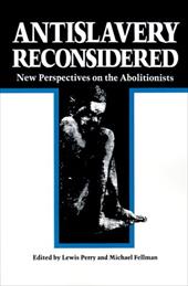 Antislavery Reconsidered: New Perspectives on the Abolitionists - Perry, Lewis / Fellman, Michael