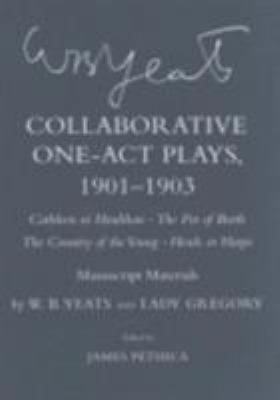 Collaborative One-Act Plays, 1901-1903 ( Cathleen ni Houlihan, the Pot of Broth, the Country of the Young, Heads or Harps ): Manuscript Materials b... - NotOnAmazon