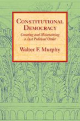 ISBN 9780801891076 product image for Constitutional Democracy: Creating and Maintaining a Just Political Order by Wal | upcitemdb.com