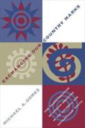 Exchanging Our Country Marks: The Transformation of African Identities in the Colonial and Antebellum South - Gomez, Michael A.