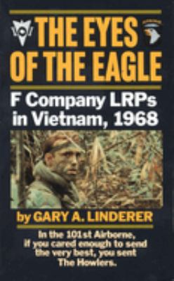 The Eyes of the Eagle : F Company LRPs in Vietnam 1968 by Gary Linderer - Gary Linderer