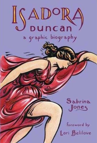 Isadora Duncan : A Graphic Biography by Sabrina Jones - Sabrina Jones