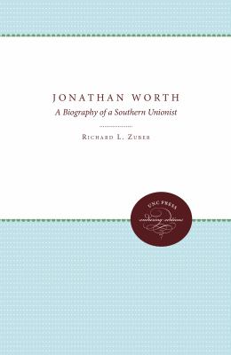 Jonathan Worth : A Biography of a Southern Unionist by Richard L. Zuber - Richard L. Zuber