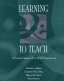 Learning to Teach : A Critical Approach to Field Experiences by Christine Mary, Adams, Natalie G., Deever, Bryan, Liston, Delores D. Shea