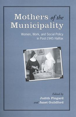 ISBN 9780802086938 product image for Mothers of the Municipality : Women, Work, and Social Policy in Post-1945 Halifa | upcitemdb.com