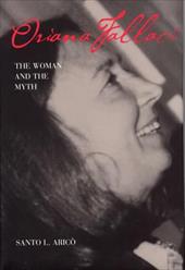 Oriana Fallaci: The Woman and the Myth - Arico, Santo L.