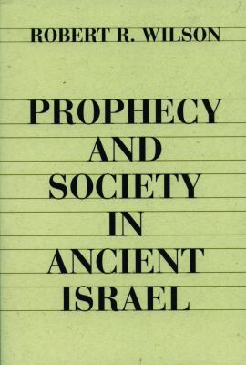 Prophecy and Society in Ancient Israel by Robert R. Wilson - Robert R. Wilson