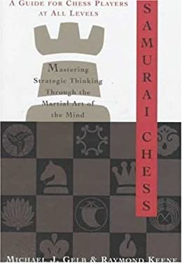 Samurai Chess : Mastering Strategic Thinking Through the Martial Art of the Mind by Raymond, Gelb, Michael J. Keene