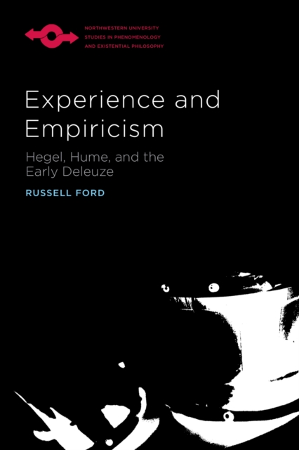 Experience and Empiricism: Hegel, Hume, and the Early Deleuze by Russell Ford (Paperback) - NotOnAmazon