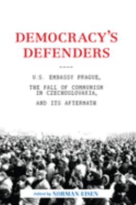ISBN 9780815738213 product image for Democracy's Defenders : U. S. Embassy Prague, the Fall of Communism in Czechoslo | upcitemdb.com
