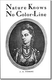 Nature Knows No Color-Line: Research into the Negro Ancestry in the White Race - Rogers, J. A.