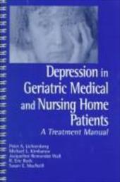 Depression in Geriatric Medical and Nursing Home Patients: A Treatment Manual - Lichtenberg, Peter A. / Lichtenberg, Michael / MacNeill, Susan E.